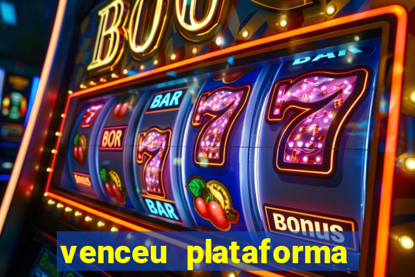 venceu plataforma de jogos